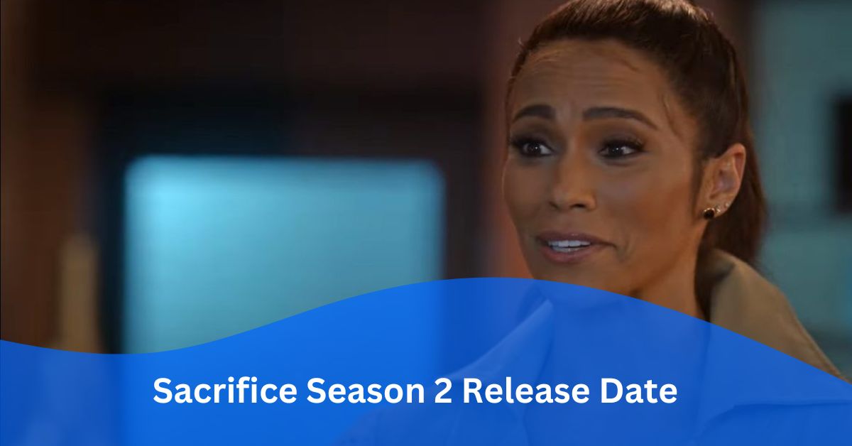 Sacrifice Season 2 Release Date