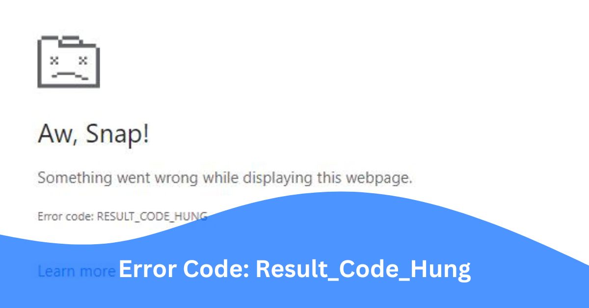 Error Code: Result_Code_Hung