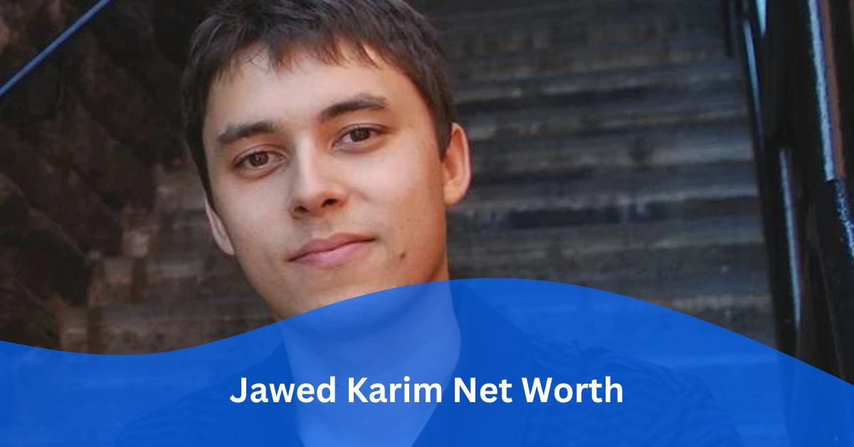 Jawed Karim Net Worth – Co-Founder of Youtube!